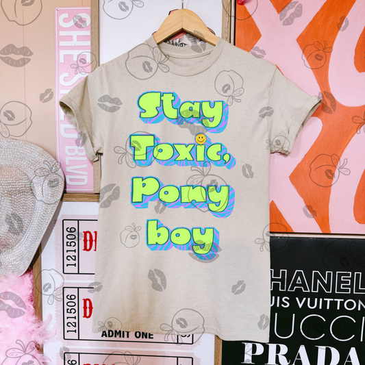 Stay Toxic, Pony Boy
